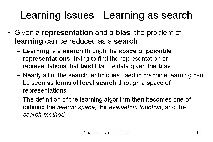 Learning Issues - Learning as search • Given a representation and a bias, the