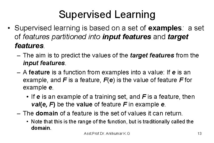 Supervised Learning • Supervised learning is based on a set of examples: a set