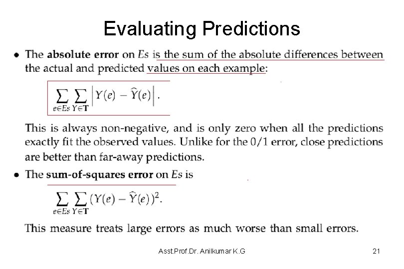 Evaluating Predictions Asst. Prof. Dr. Anilkumar K. G 21 