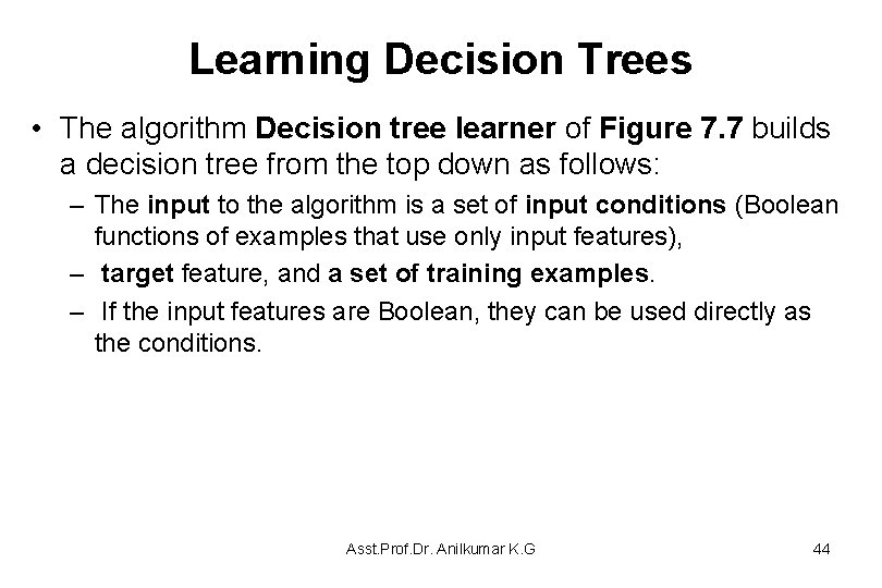 Learning Decision Trees • The algorithm Decision tree learner of Figure 7. 7 builds