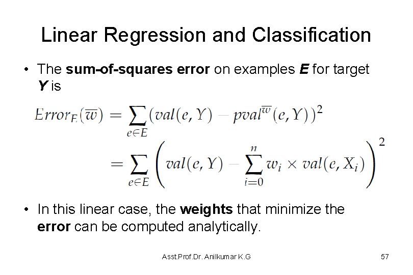 Linear Regression and Classification • The sum-of-squares error on examples E for target Y