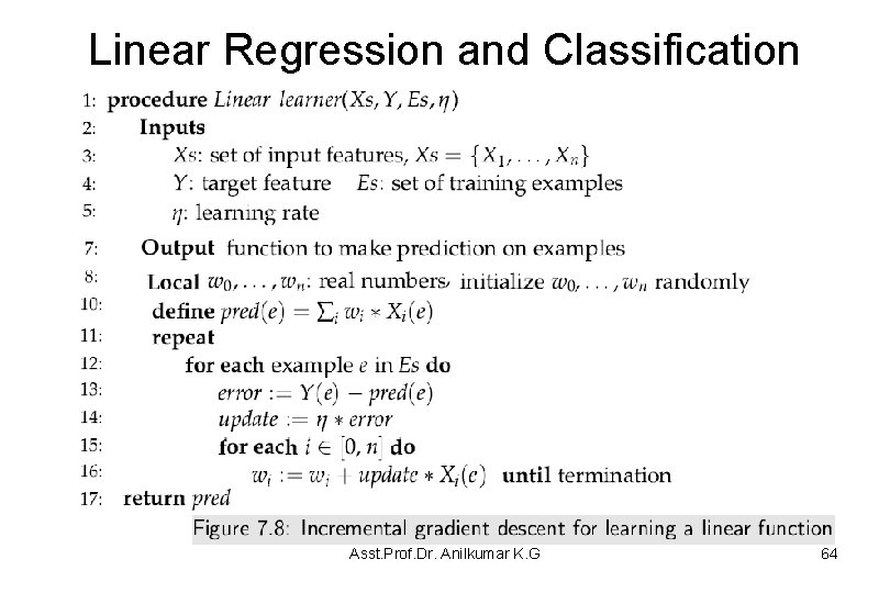 Linear Regression and Classification Asst. Prof. Dr. Anilkumar K. G 64 