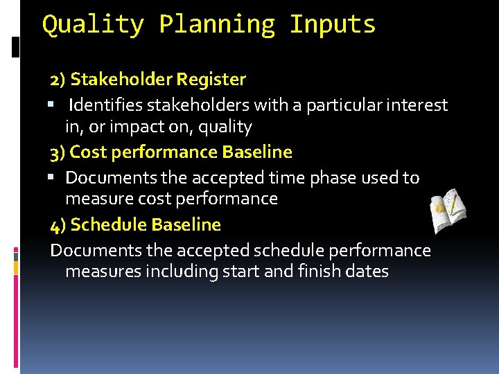Quality Planning Inputs 2) Stakeholder Register Identifies stakeholders with a particular interest in, or