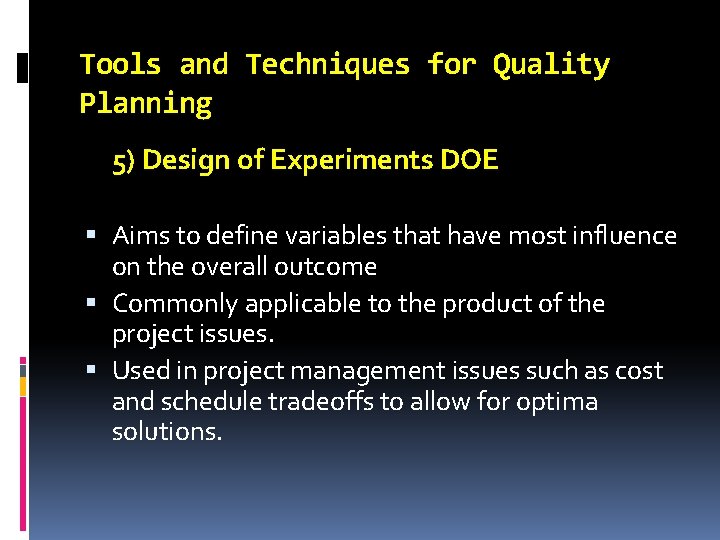 Tools and Techniques for Quality Planning 5) Design of Experiments DOE Aims to define
