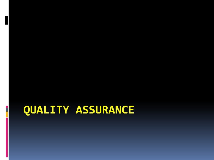QUALITY ASSURANCE 
