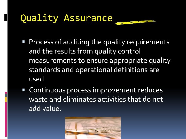 Quality Assurance Process of auditing the quality requirements and the results from quality control