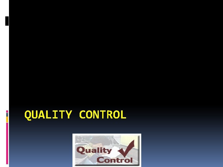 QUALITY CONTROL 
