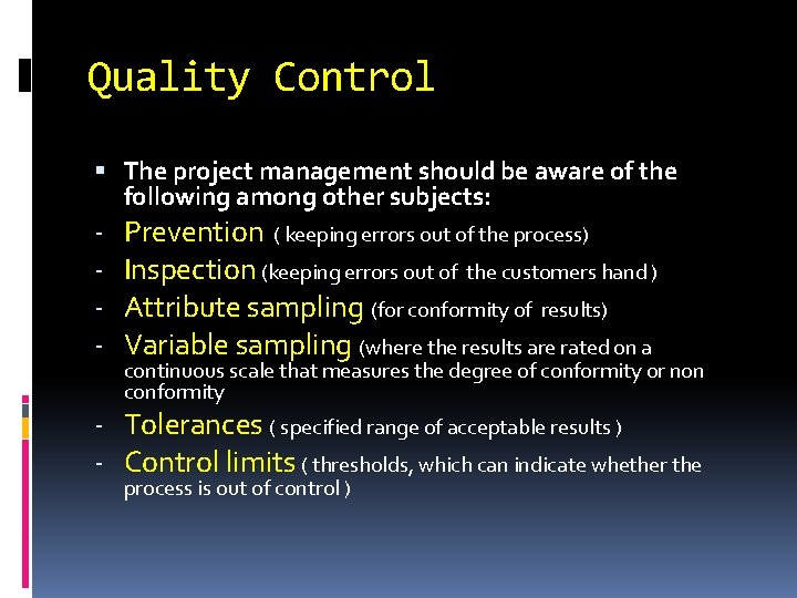 Quality Control The project management should be aware of the following among other subjects: