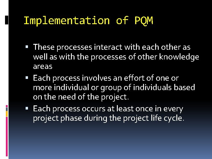 Implementation of PQM These processes interact with each other as well as with the