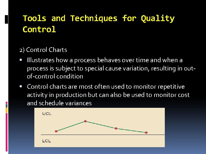 Tools and Techniques for Quality Control 2) Control Charts Illustrates how a process behaves