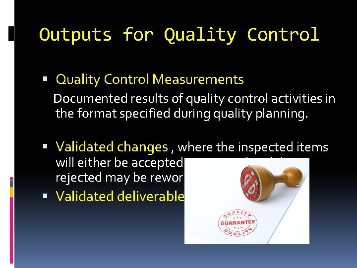 Outputs for Quality Control Measurements Documented results of quality control activities in the format
