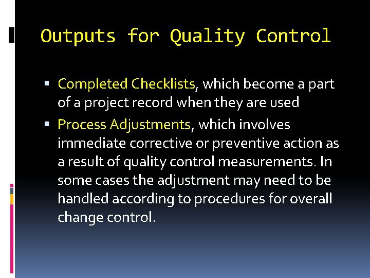 Outputs for Quality Control Completed Checklists, which become a part of a project record