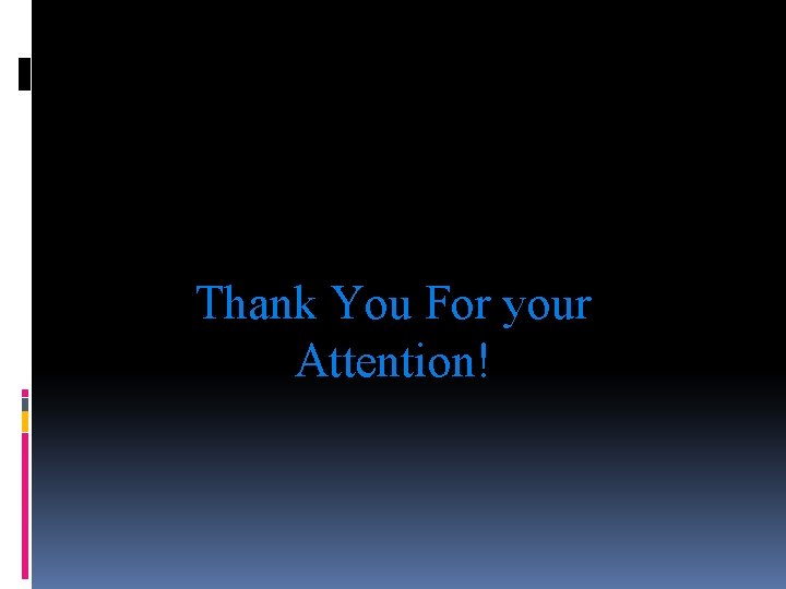 Thank You For your Attention! 