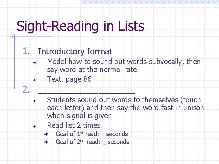 Sight-Reading in Lists 1. Introductory format Model how to sound out words subvocally, then