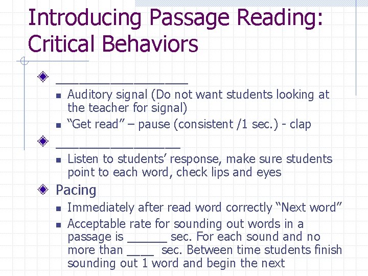 Introducing Passage Reading: Critical Behaviors _________ n n Auditory signal (Do not want students