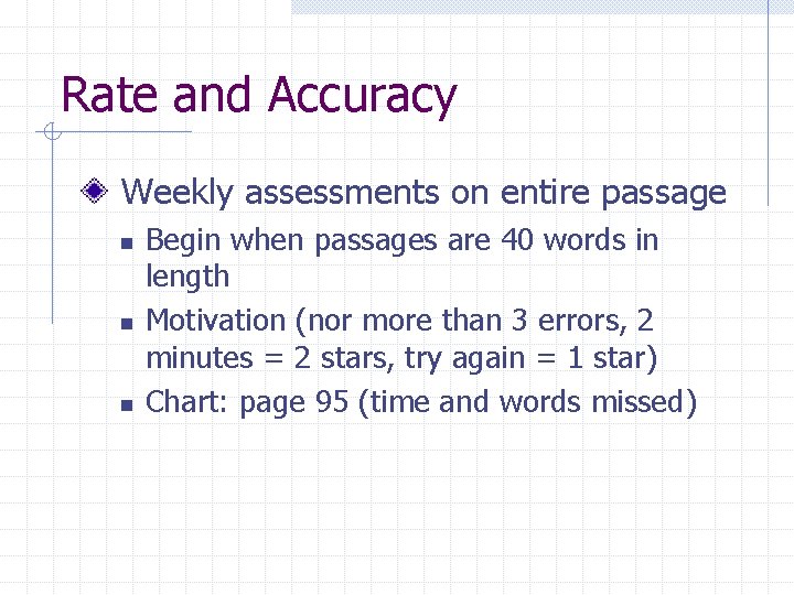 Rate and Accuracy Weekly assessments on entire passage n n n Begin when passages