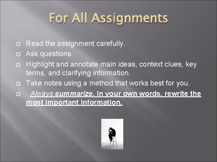 For All Assignments Read the assignment carefully. Ask questions. Highlight and annotate main ideas,