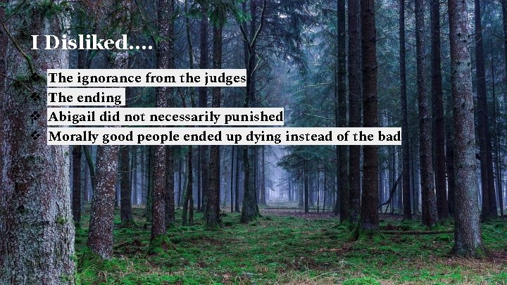I Disliked. . ❖ ❖ The ignorance from the judges The ending Abigail did