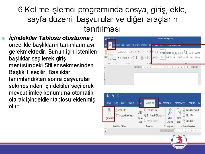 6. Kelime işlemci programında dosya, giriş, ekle, sayfa düzeni, başvurular ve diğer araçların tanıtılması