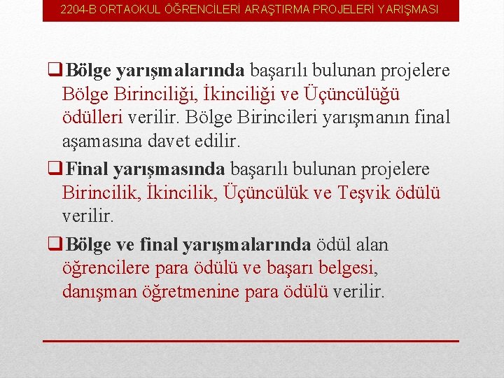 2204 -B ORTAOKUL ÖĞRENCİLERİ ARAŞTIRMA PROJELERİ YARIŞMASI q. Bölge yarışmalarında başarılı bulunan projelere Bölge