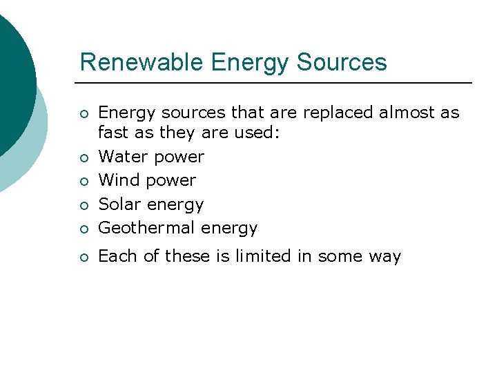 Renewable Energy Sources ¡ Energy sources that are replaced almost as fast as they