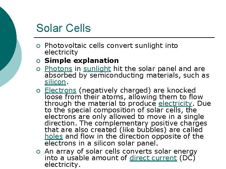 Solar Cells ¡ ¡ ¡ Photovoltaic cells convert sunlight into electricity Simple explanation Photons