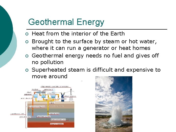 Geothermal Energy ¡ ¡ Heat from the interior of the Earth Brought to the