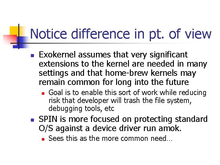 Notice difference in pt. of view n Exokernel assumes that very significant extensions to