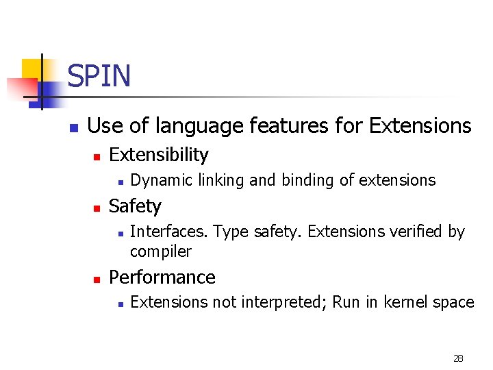 SPIN n Use of language features for Extensions n Extensibility n n Safety n