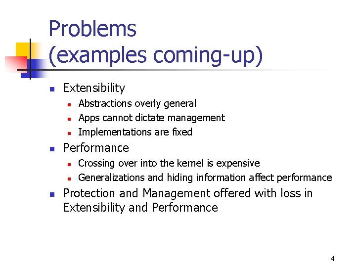 Problems (examples coming-up) n Extensibility n n Performance n n n Abstractions overly general