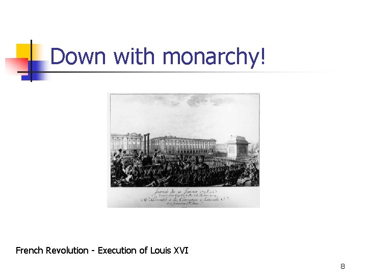 Down with monarchy! French Revolution - Execution of Louis XVI 8 