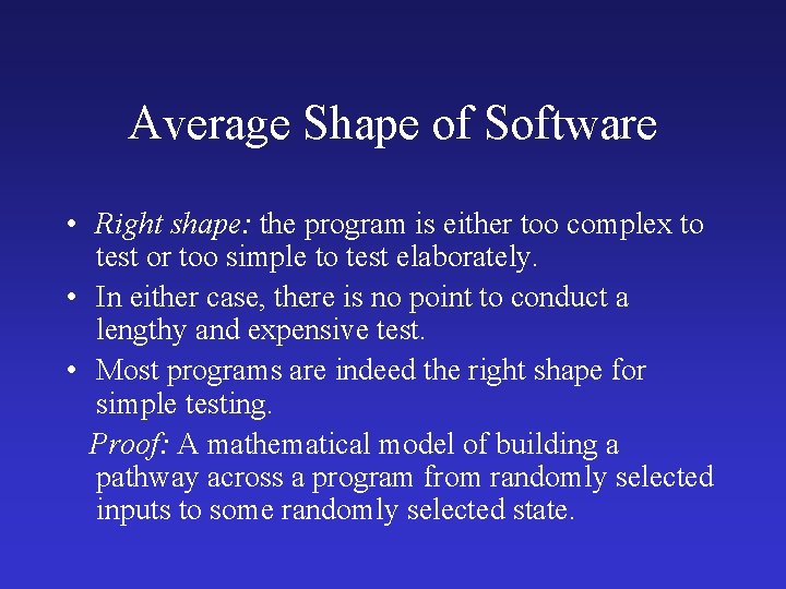 Average Shape of Software • Right shape: the program is either too complex to