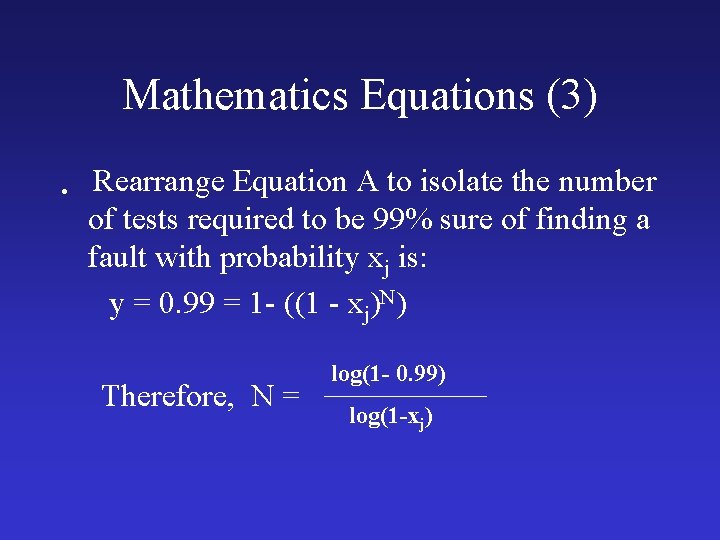 Mathematics Equations (3) • Rearrange Equation A to isolate the number of tests required