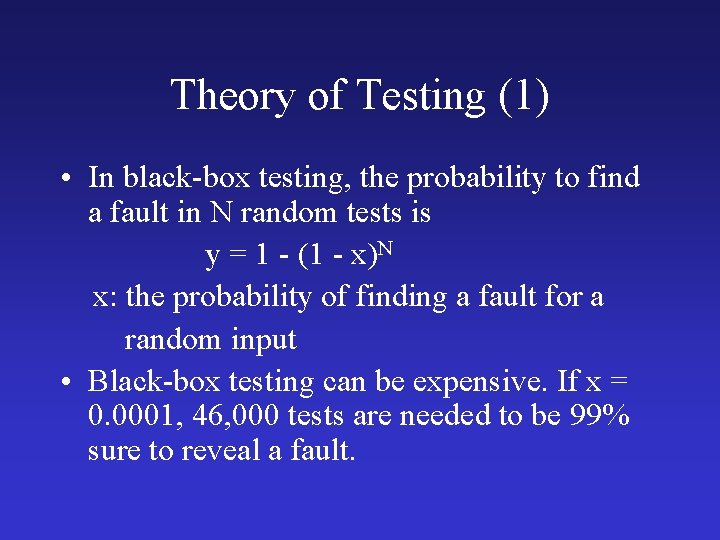 Theory of Testing (1) • In black-box testing, the probability to find a fault