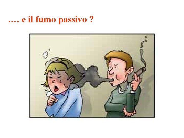 …. e il fumo passivo ? 