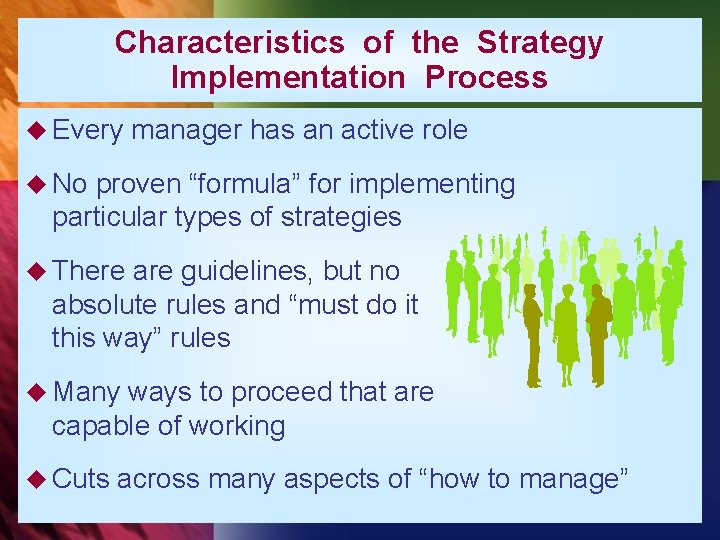 Characteristics of the Strategy Implementation Process u Every manager has an active role u