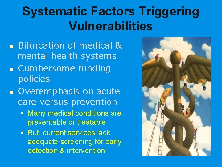 Systematic Factors Triggering Vulnerabilities n n n Bifurcation of medical & mental health systems