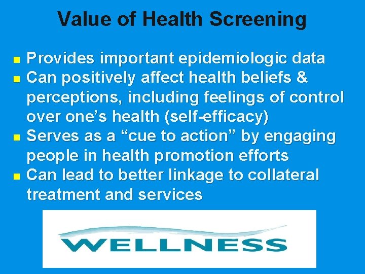 Value of Health Screening n n Provides important epidemiologic data Can positively affect health
