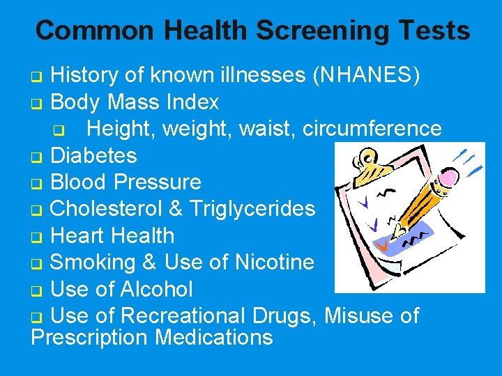 Common Health Screening Tests History of known illnesses (NHANES) q Body Mass Index q