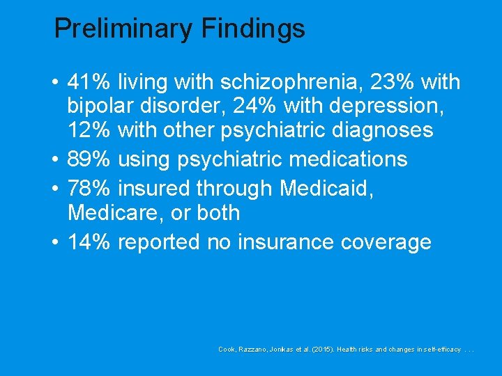 Preliminary Findings • 41% living with schizophrenia, 23% with bipolar disorder, 24% with depression,