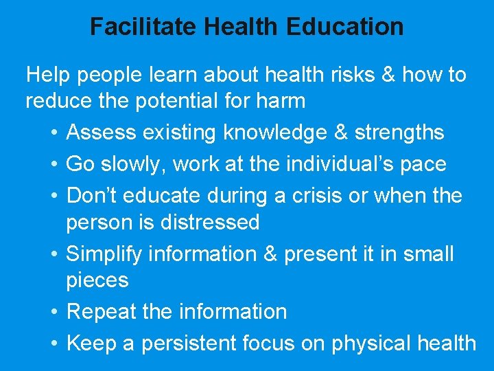 Facilitate Health Education Help people learn about health risks & how to reduce the