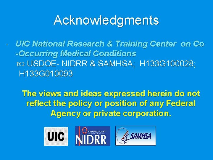 Acknowledgments UIC National Research & Training Center on Co -Occurring Medical Conditions USDOE- NIDRR