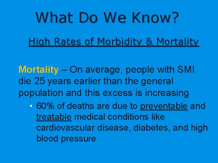 What Do We Know? High Rates of Morbidity & Mortality – On average, people