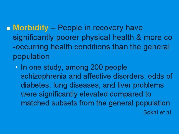 n Morbidity – People in recovery have significantly poorer physical health & more co