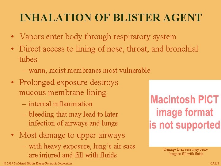 INHALATION OF BLISTER AGENT • Vapors enter body through respiratory system • Direct access