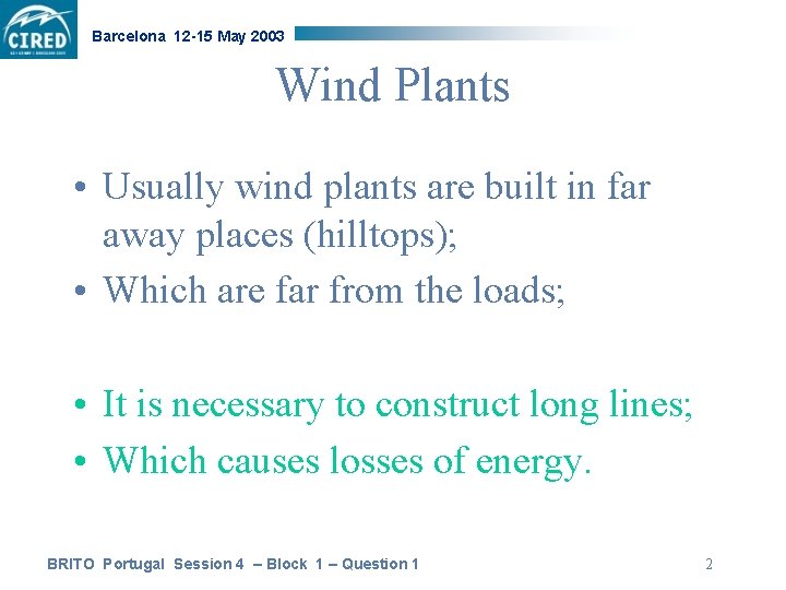 Barcelona 12 -15 May 2003 Wind Plants • Usually wind plants are built in