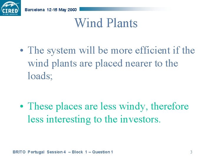 Barcelona 12 -15 May 2003 Wind Plants • The system will be more efficient