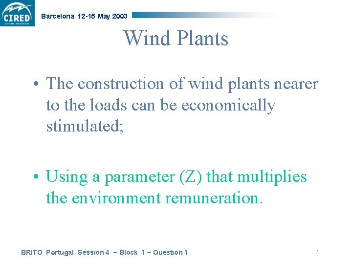 Barcelona 12 -15 May 2003 Wind Plants • The construction of wind plants nearer