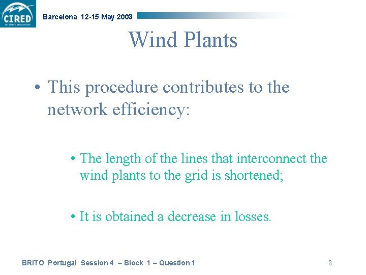 Barcelona 12 -15 May 2003 Wind Plants • This procedure contributes to the network