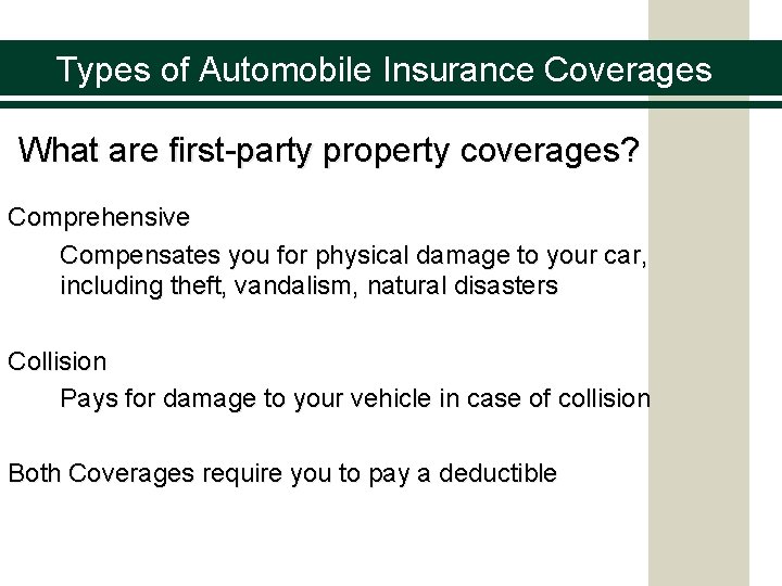 Types of Automobile Insurance Coverages What are first-party property coverages? Comprehensive Compensates you for